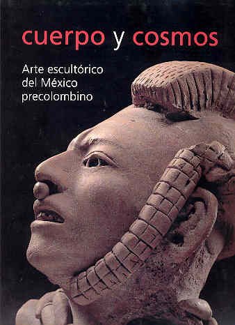Cuerpo y cosmos - arte escultorico del México precolombino -