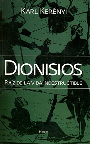 Dionisios. Raíz de la vida indestructible (SIN COLECCION)