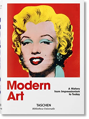 Modern Art. A History from Impressionism to Today: 1870 - 2000: Impressionism to Today (Bibliotheca Universalis)
