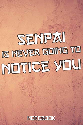 Senpai Is Never Going To Notice You: Anime composition notebook, comic manga for sketching and drawing | otaku & artist ideal gift | kids and adults | 6 x 9 inches | 120 pages.