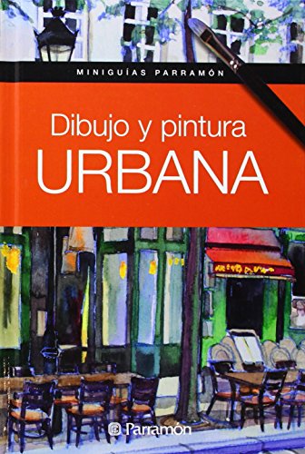 Dibujo Y Pintura Urbana (Miniguías Parramón) de Gabriel Martín Roig (24 sep 2014) Tapa blanda