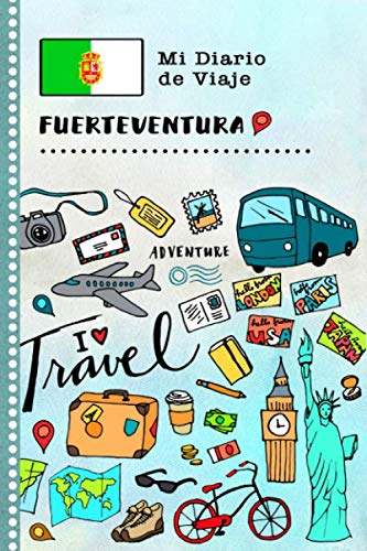 Fuerteventura Mi Diario de Viaje: Libro de Registro de Viajes Guiado Infantil - Cuaderno de Recuerdos de Actividades en Vacaciones para Escribir, Dibujar, Afirmaciones de Gratitud para Niños y Niñas