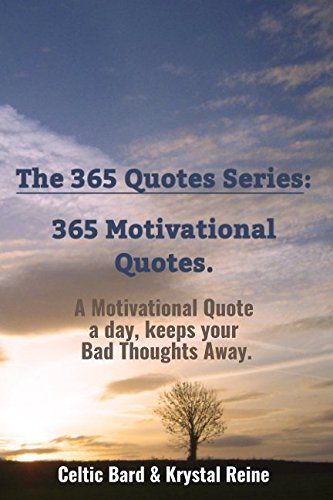 The 365 Quotes Series: 365 Motivational Quotes: A Motivational Quote a Day, Keeps Your Bad Thoughts Away.