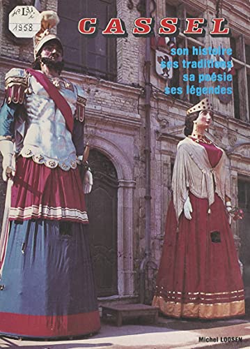 Cassel : Flandre française: Son histoire, ses traditions, sa poésie, ses légendes (French Edition)