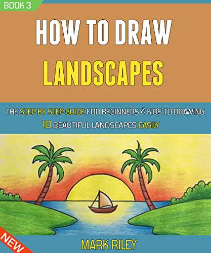 How To Draw Landscapes: The Step By Step Guide For Beginners & Kids To Drawing 10 Beautiful Landscapes Easily (Book 3). (English Edition)