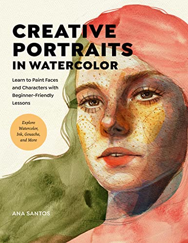 Creative Portraits in Watercolor: Learn to Paint Faces and Characters with Beginner-Friendly Lessons - Explore Watercolor, Ink, Gouache, and More (English Edition)