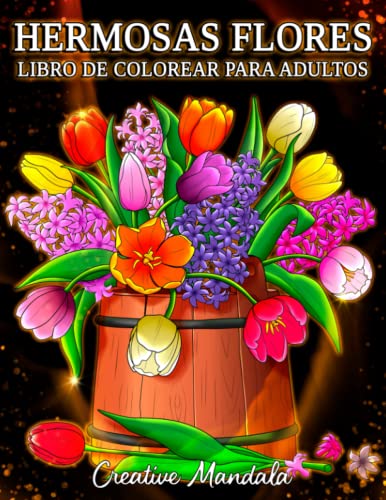 Hermosas flores: Un libro de colorear para adultos con motivos florales, ramos, decoraciones y mucho más.