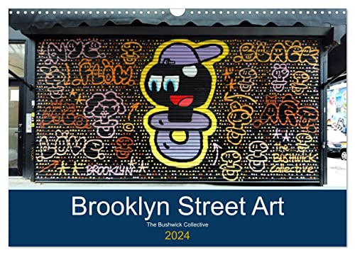 Brooklyn Street Art (Wandkalender 2024 DIN A3 quer), CALVENDO Monatskalender: Eindrucksvolle Graffitis und Wandmalereien vom Bushwick Collective in Brooklyn