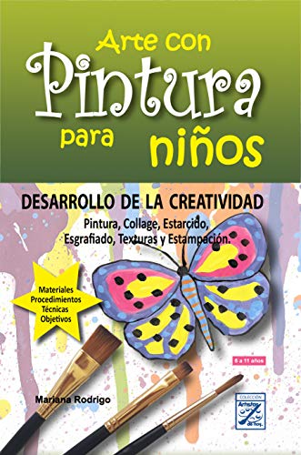 Arte con Pintura para niños: DESARROLLO DE LA CREATIVIDAD Pintura, Collage, Estarcido, Esgrafiado, Texturas y Estampación. (Artistas de Hoy nº 1)