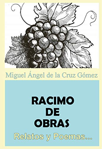 RACIMO DE OBRAS: Selección de Relatos & Poemas