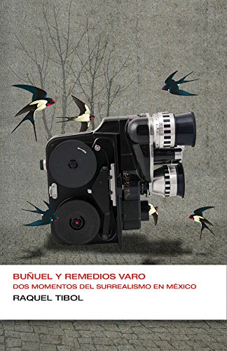 Buñuel y Remedios Varo: Dos momentos del surrealismo en México