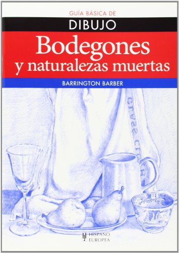 Bodegones y naturalezas muertas (Guía básica de dibujo)