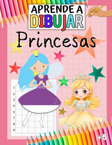 APRENDE A DIBUJAR PRINCESAS | Cómo dibujar princesas en tres sencillos pasos: dibujar con cuadrícula, repasar el original y dibujar desde cero: ... | Para niños y niñas a partir de 5 años