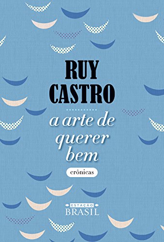 A arte de querer bem: Crônicas (Portuguese Edition)