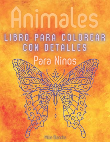 Animales Libro para colorear con detalles para niños: Relajantes patrones de animales de Zentangle y Mandala para niños y niñas