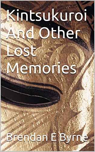 Kintsukuroi And Other Lost Memories (English Edition)