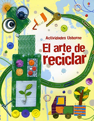 Arte De Reciclar, El. Actividades (Actividades (usborne))