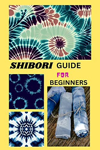 SHIBORI GUIDE FOR BEGINNERS (English Edition)