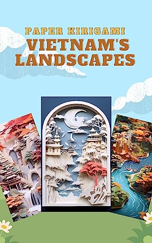 Vietnam Unveiled: Mesmerizing Landscapes through Paper Kirigami (English Edition)