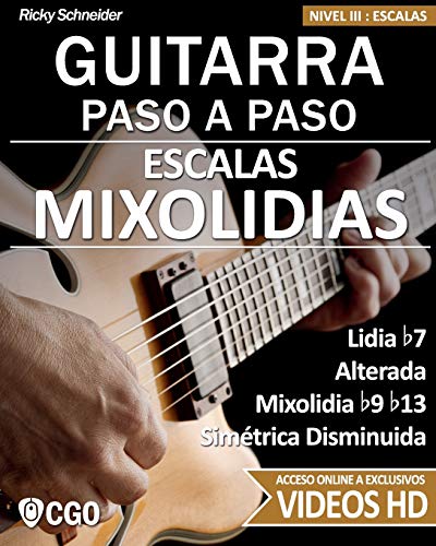 Escalas Mixolidias, Guitarra Paso a Paso - con videos HD: Lidia b7, Alterada, Mixolidia b9 b13, Simétrica Disminuida: 5 (Escalas, Guitarra Paso a Paso (Con videos HD))
