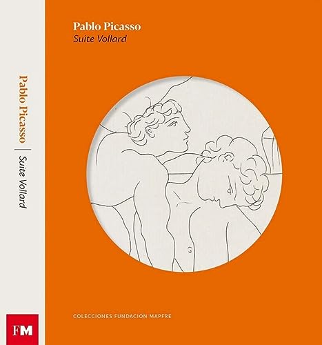 Pablo Picasso. Suite Vollard: Colecciones Fundación Mapfre (COLECCIONES FUNDACION MAPFRE)