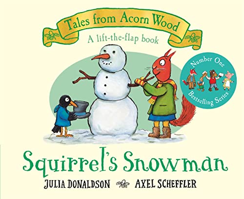 Squirrel's Snowman: A new Tales from Acorn Wood story: A Lift-the-flap Story (Tales From Acorn Wood, 6)