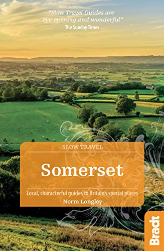 Somerset: Local, Characterful Guides to Britain's Special Places (Bradt Travel Guides (Slow Travel series)) (English Edition)