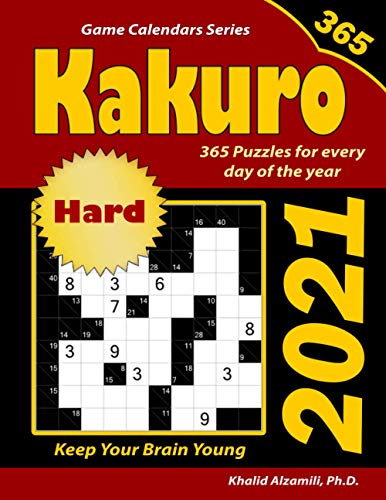 2021 Kakuro: 365 Hard Puzzles (10x10) for Every Day of the Year : Keep Your Brain Young (Game Calendars Series)