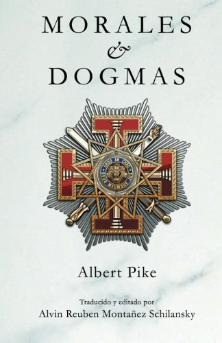 Morales & Dogmas: El Verdadero Significado de la Masonería