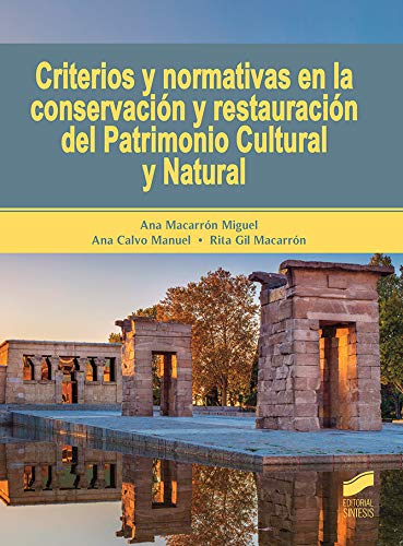 Criterios y normativas En La ConservacióN y restauración Del Patrimonio cultural y Natural: 13 (Gestión, Intervención y Preservación del Patrimonio Cultural)