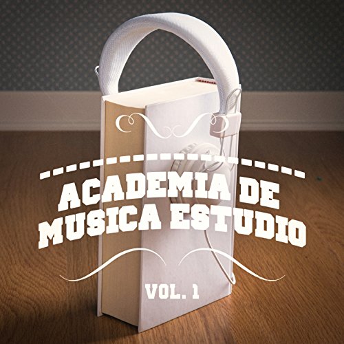 Academia de Música Estudio, Vol. 1 (Una Mezcla de Chill Out, Música Clásica, Electrónica, Latina y Jazz que Te Ayudará a Concentrarte y Estudiar)