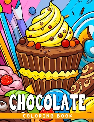 Chocolate Coloring Book: 30 delectable dessert images for adults and fans to unwind and color!