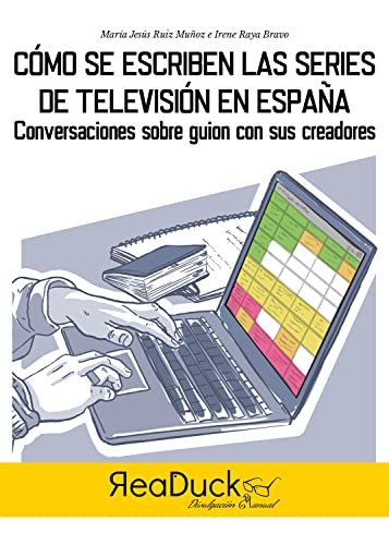 Cómo se hacen las series de televisión en España: Conversaciones sobre guion con sus creadores