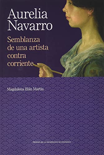 Aurelia Navarro: Semblanza de una artista contra corriente: 21 (De Arte)