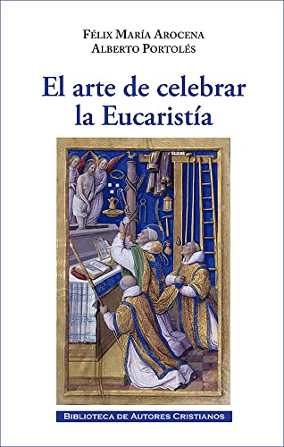 El arte de celebrar la Eucaristía: En el jardín de la Pascua: 47 (OBRAS LITÚRGICAS)