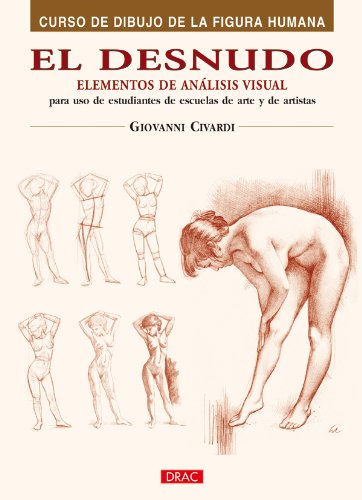 El Desnudo. Elementos de Análisis Visual (Curso De Dibujo De La Figura Humana / Human Figure Drawing Course)