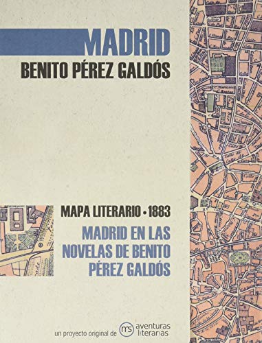 Madrid en las novelas de Benito Pérez Galdós: Mapa literario 1883