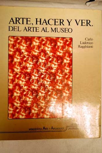 Arte, hacer y ver: Del arte al museo: 25 (Monográfica Humanidades/ Arte y Arqueología)