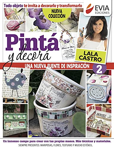 Pinta y decora 2: Una nueva fuente de inspiración (PINTURA, APLICADA A LA DECORACION Y EL OBJETO ARTISTICO nº 4)