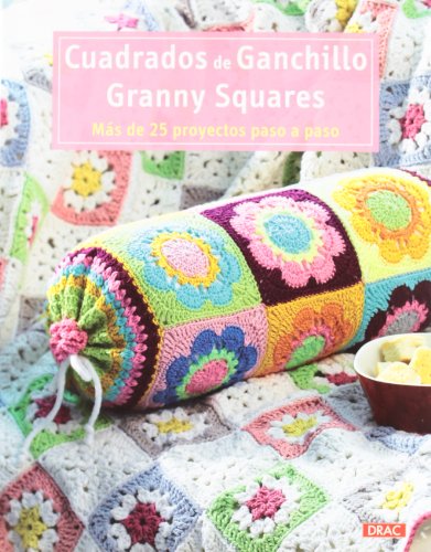 Cuadrados de ganchillo Granny Squares: Más de 25 proyectos paso a paso (SIN COLECCION)