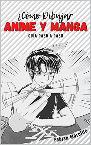¿Cómo Dibujar Anime y Manga?: Guía rápida para aprender a dibujar anime y manga paso a paso