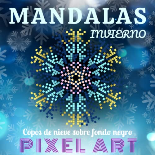Mandalas - Invierno - Copos de nieve sobre fondo negro - Pixel Art: Libro de colorear para adultos - Mandala de noche - Copo de nieve para colorear - Anti estrés