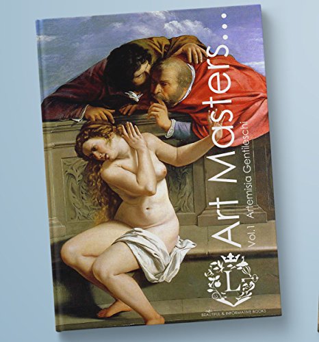 Artemisia Gentileschi ART MASTERS… Vol.1: Book of 54 Beautiful Color Paintings by Artemisia Gentileschi (Italian Baroque Painter, Portraits, Figurative, ... of Art, Self-Portraits) (English Edition)