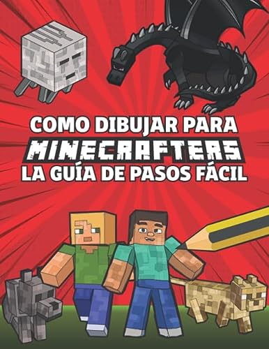 Como Dibujar Para Minecrafters La Guía De Pasos Fácil: Guía Paso a Paso de Cómo dibujar tus Minecrafters (No oficial) para Niños de 8 a 14 Años – Regalos de Minecraft para niños