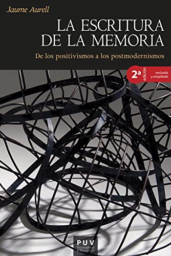 La escritura de la memoria: De los positivismos a los postmodernismos (Història nº 7)