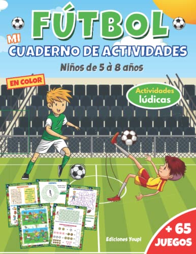 Mi cuaderno de actividades fútbol: Un libro en color para niños de 5 a 8 años | + 65 juegos y actividades: sopa de letras, laberintos, dibujos para ... historia del fútbol | Para niños y niñas