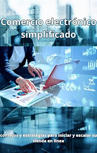 Comercio electrónico simplificado: Consejos y estrategias para iniciar y escalar su tienda en línea