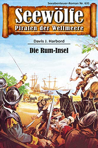 Seewölfe - Piraten der Weltmeere 631: Die Rum-Insel (German Edition)