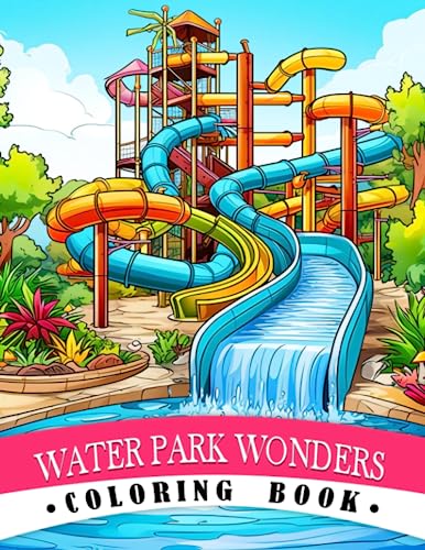 Water Park Wonders Coloring Book: An Educational Coloring Book for Kids - Dive into Water Park Fun and Learning