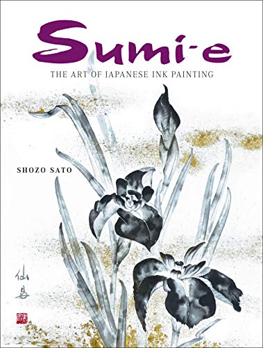 Sumi-e: The Art of Japanese Ink Painting /anglais
